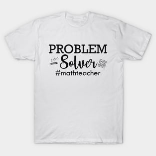 Math Teacher - Problem Solver T-Shirt